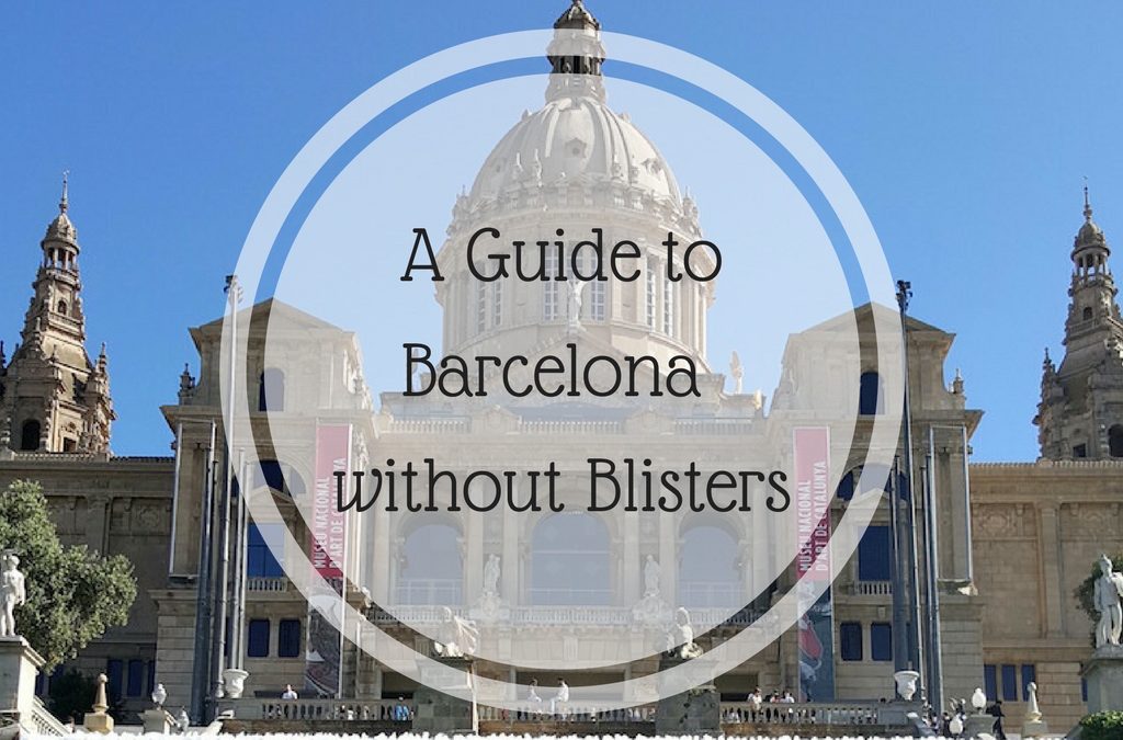A Guide to Barcelona – without Blisters